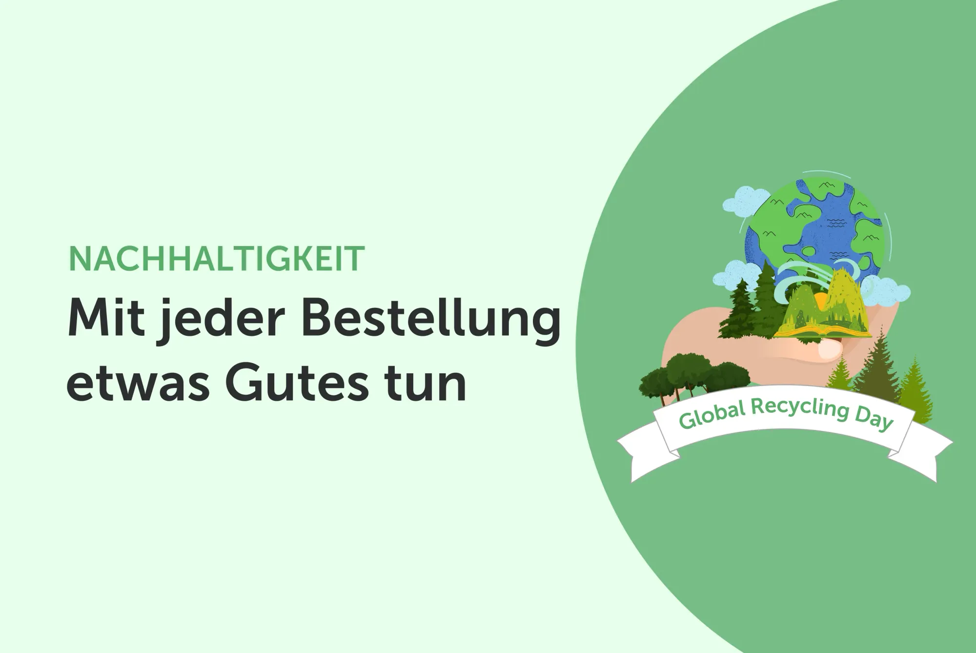 Globald Recycling Day, Titel "Mit jeder Bestellung etwas Gutes tun", auf grünem Hintergrund