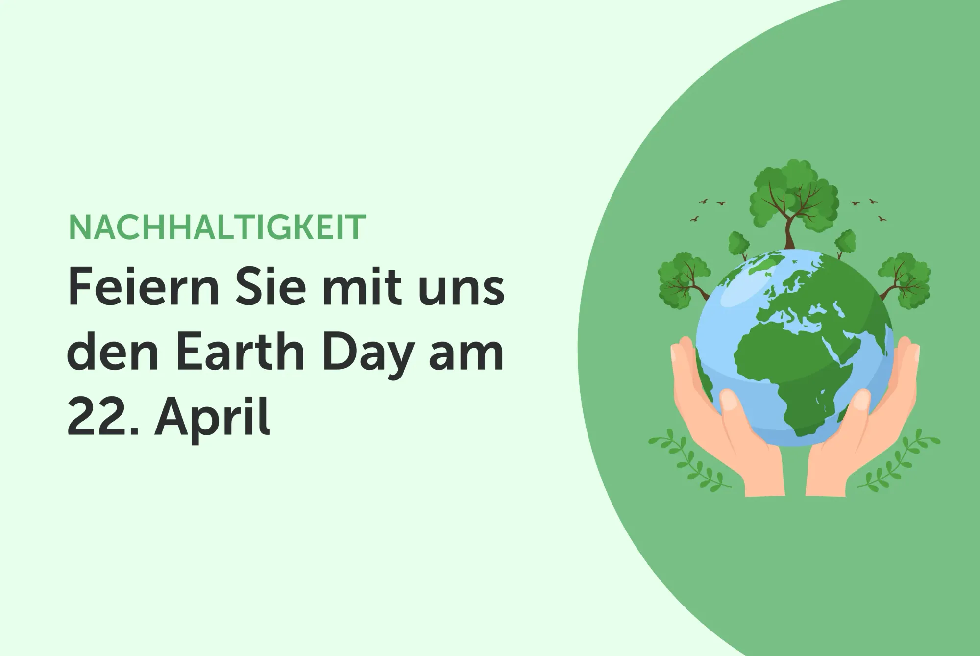 Earth Day 2025, Titel "Feiern Sie mit uns den Earth Day" auf grünem Hintergrund mit einem Bild von einer Weltkugel in einer Hand.